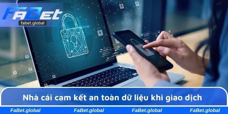 Nhà cái cam kết an toàn dữ liệu khi giao dịch